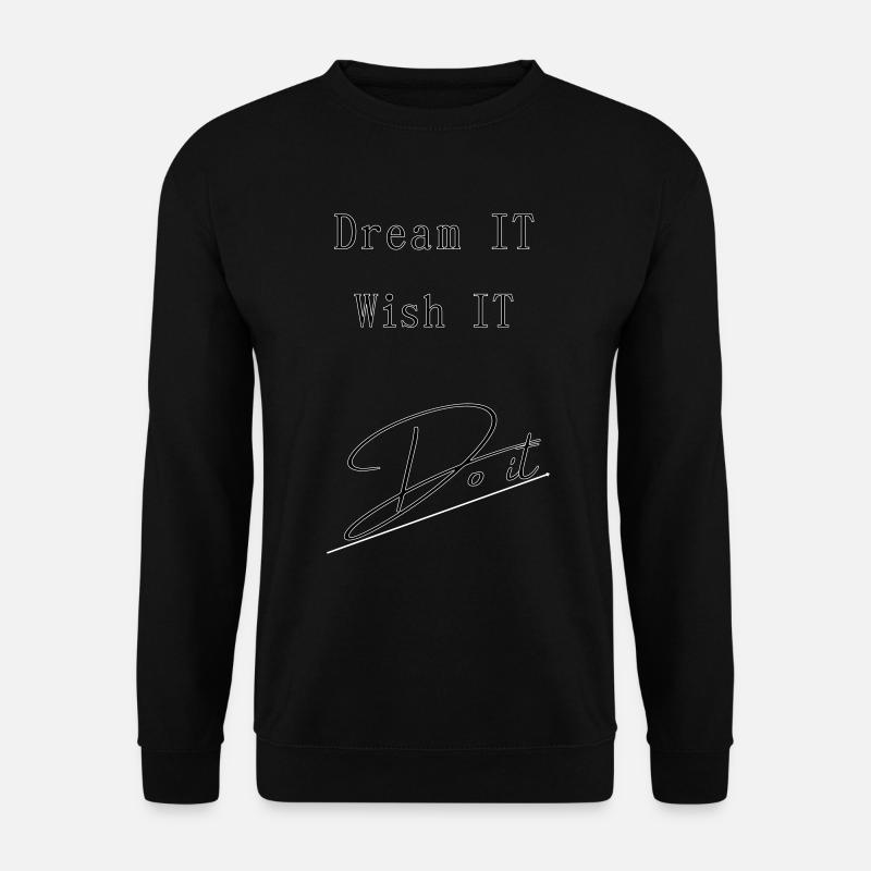 Dream IT . Wish IT . DO iT - Unisex Sweatshirt - black