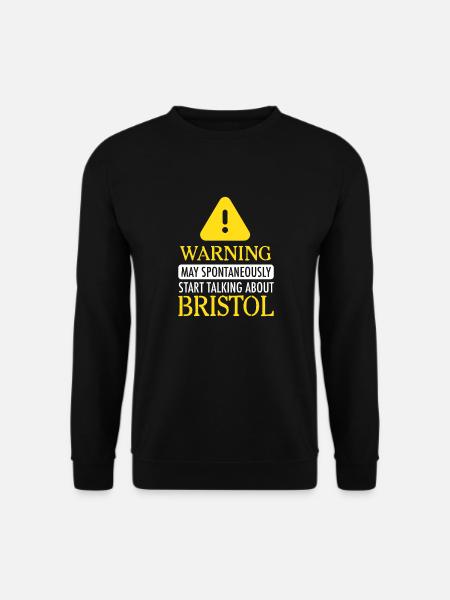 WARNING !: may start talking about Bristol - Unisex Sweatshirt - black