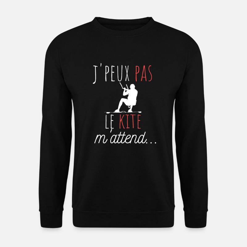 j'peux pas le kite m'attend cadeau anniversaire - Sweat-shirt Unisexe - noir