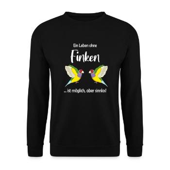 Ein Leben ohne Finken - Prachtfink - Vögel - Vogel - Unisex Pullover - Schwarz - Vorne - Alina (178cm) & Michal (187cm)