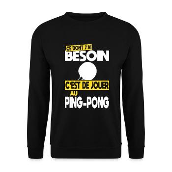 Ce dont j'ai besoin c'est de jouer au Ping-Pong - Sweat-shirt Unisexe - noir - Devant - Alina (178cm) & Michal (187cm)