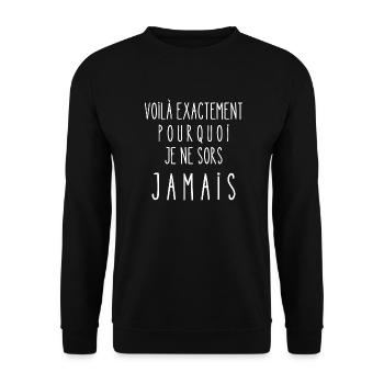 voilà exactement pourquoi je ne sors jamais - Sweat-shirt Unisexe - noir - Devant - Alina (178cm) & Michal (187cm)