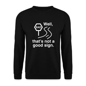 Well, That's Not A Good Sign - Unisex Sweatshirt - black - Front - Alina (178cm) & Michal (187cm)