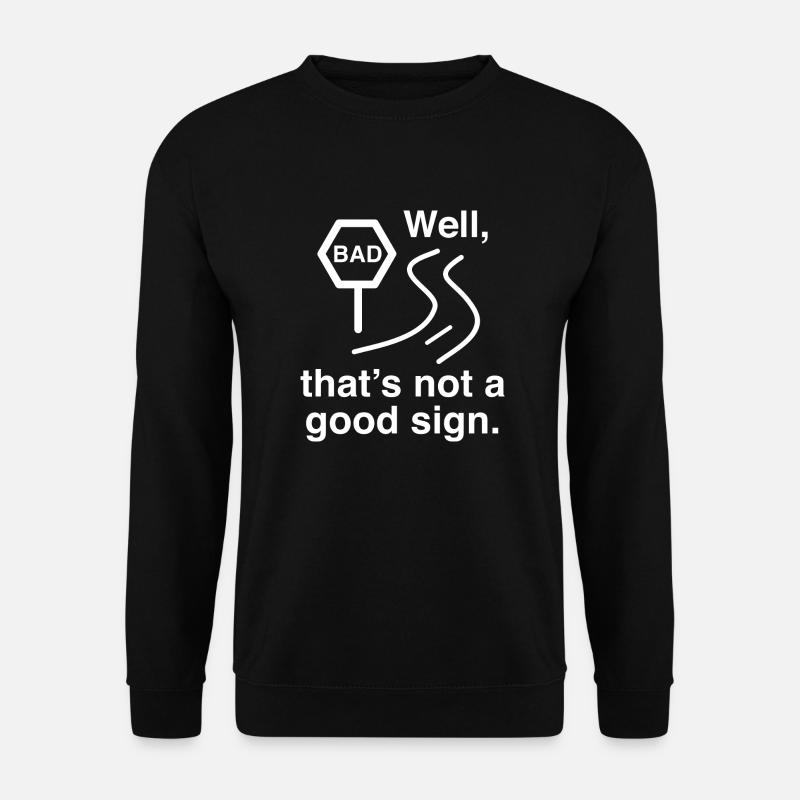 Nun, das ist kein gutes Zeichen - Unisex Pullover - Schwarz