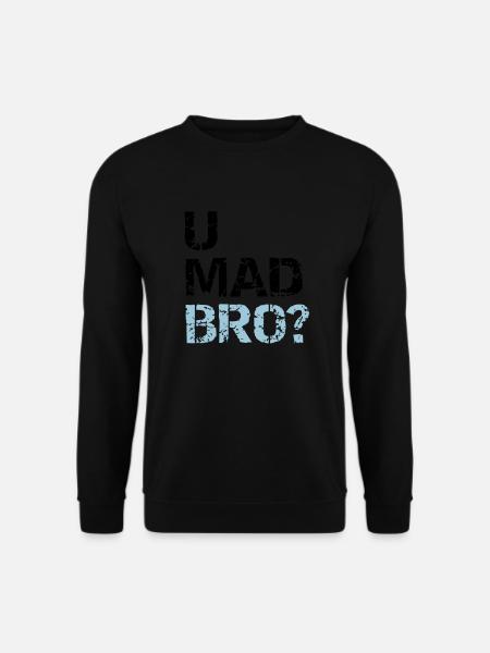 u mad bro? - Unisex Sweatshirt - black