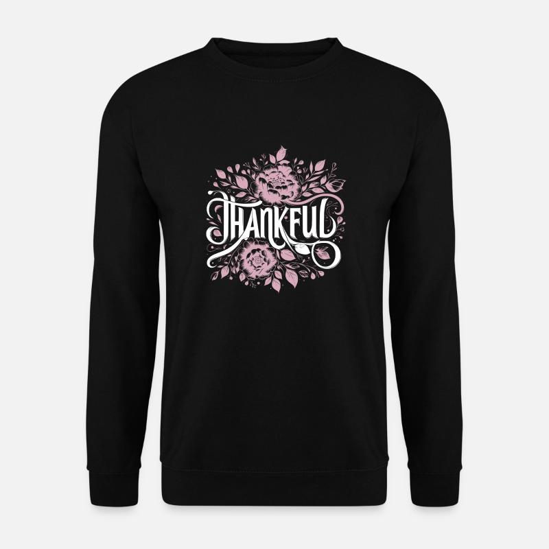 Thankful Grateful Gratitude - Unisex Sweatshirt - black