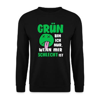 GRÜN BIN ICH NUR WENN MIR SCHLECHT IST Anti Grüne - Unisex Pullover - Schwarz - Vorne - Alina (178cm) & Michal (187cm)