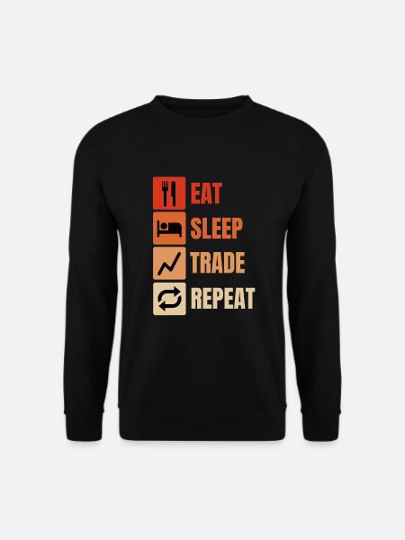 EAT SLEEP TRADE REPEAT - TRADER - BROKER - TRADING - Unisex Pullover - Schwarz