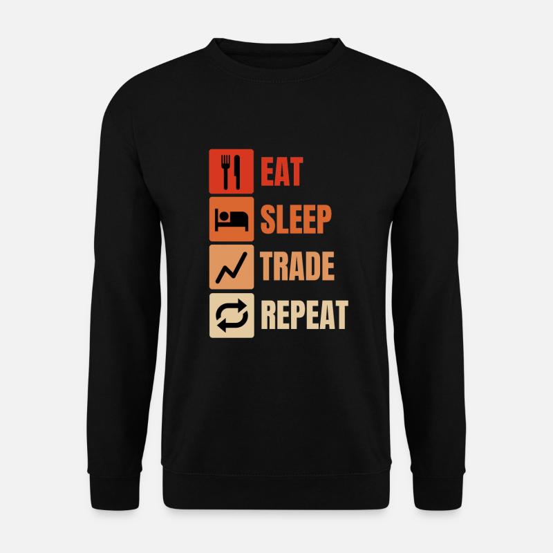 EAT SLEEP TRADE REPEAT - TRADER - BROKER - TRADING - Unisex Pullover - Schwarz