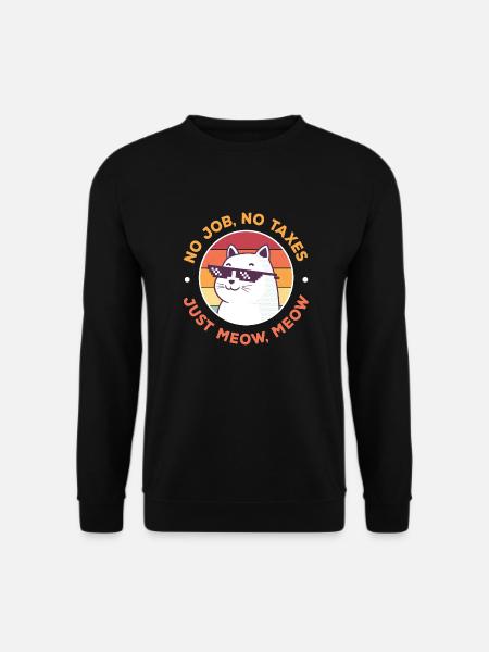 No Job No Taxes, Funny Cat - Unisex Sweatshirt - black