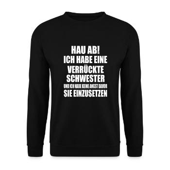 Get out of here, I've got a crazy sister - Unisex Sweatshirt - black - Front - Alina (178cm) & Michal (187cm)