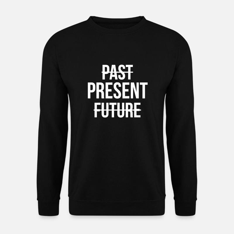 VIVRE DANS LE MOMENT PRÉSENT - Sweat-shirt Unisexe - noir