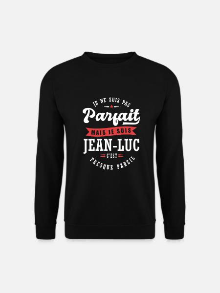 Jean luc Parfait Cadeau prenom Jean luc - Sweat-shirt Unisexe - noir