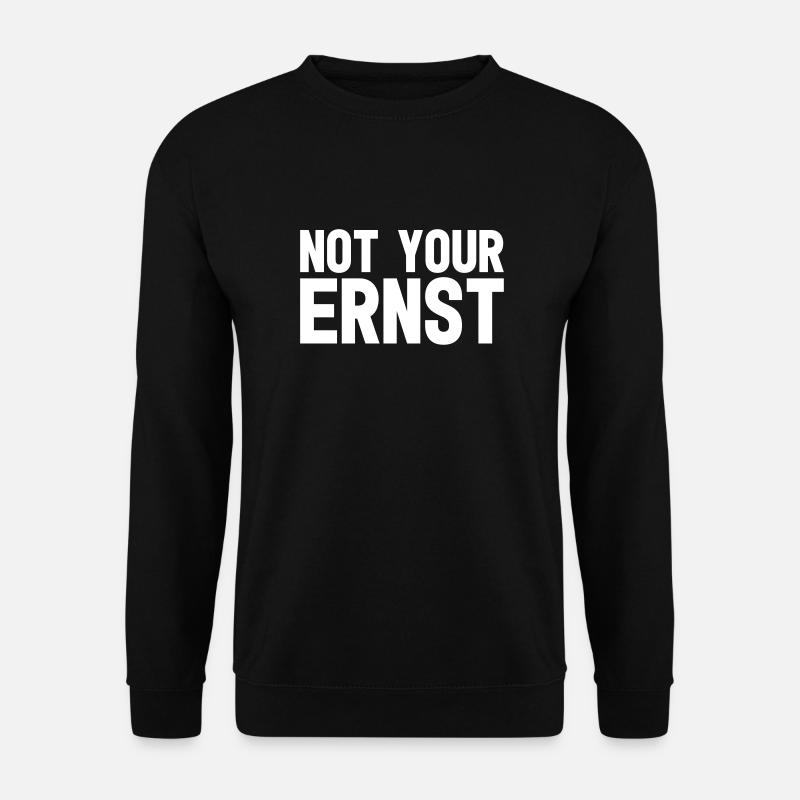 Not your Ernst - Unisex Pullover - Schwarz