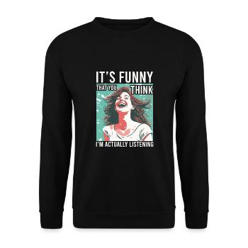 Funny that you think I'm hearing sarcastic - Unisex Sweatshirt - black - Front - Alina (178cm) & Michal (187cm)