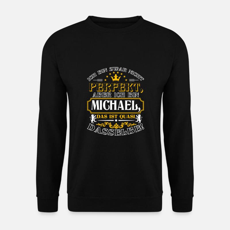 Lustiges MICHAEL zum Namenstag mit Name Namens - Unisex Pullover - Schwarz