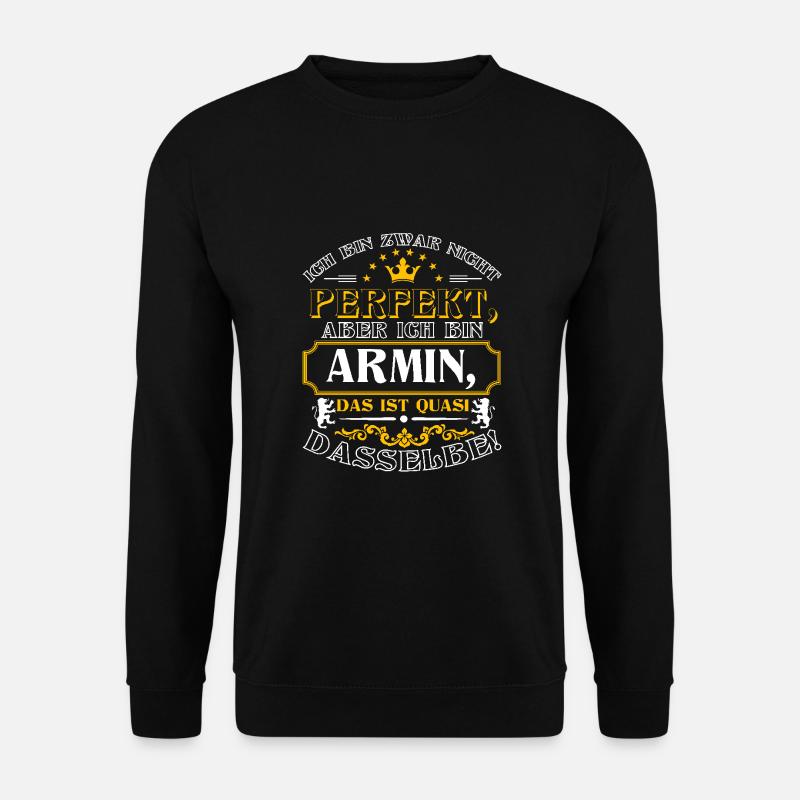 Lustiges ARMIN zum Namenstag mit Name Namens - Unisex Pullover - Schwarz