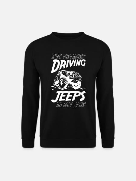 I Am Retired Driving Jeeps Is My Job - Unisex Pullover - Schwarz