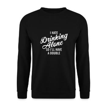 I hate drinking alone - so I'll have a double - Unisex Sweatshirt - black - Front - Alina (178cm) & Michal (187cm)