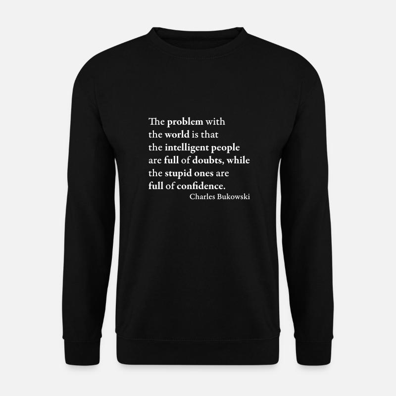 Das Problem mit der Welt ist, dass die intelligenten - Unisex Pullover - Schwarz