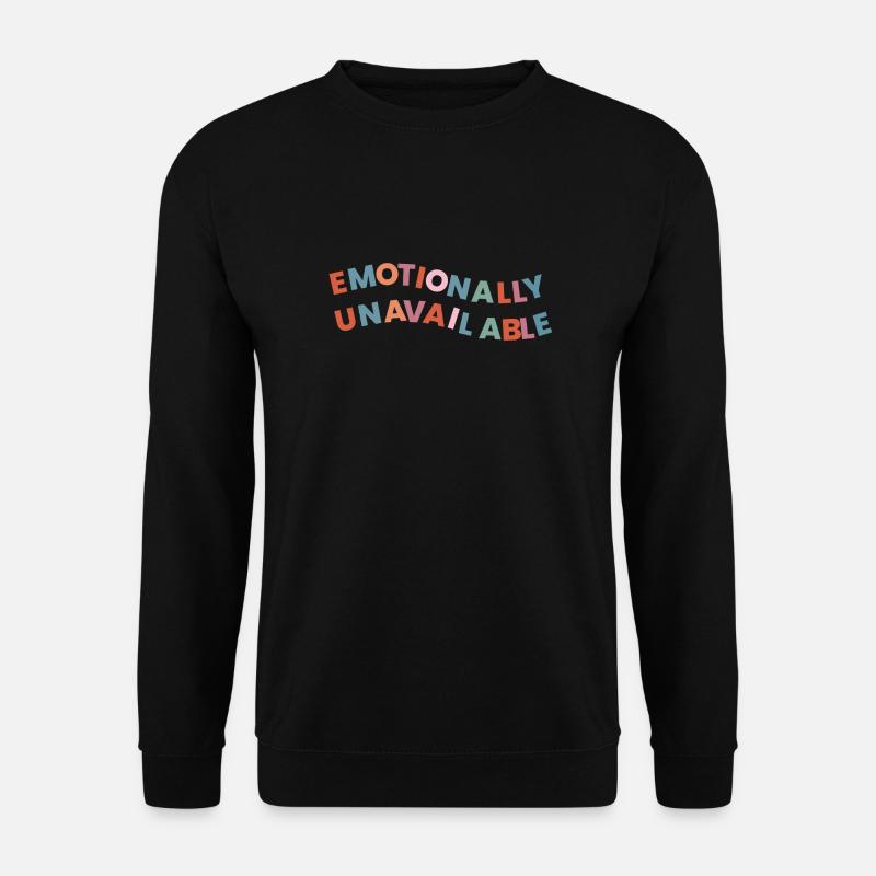 Emotionally Unavailable - Unisex Sweatshirt - black