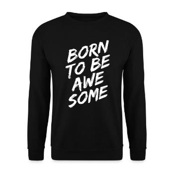 "Born To Be Awesome" white - Unisex Sweatshirt - black - Front - Alina (178cm) & Michal (187cm)