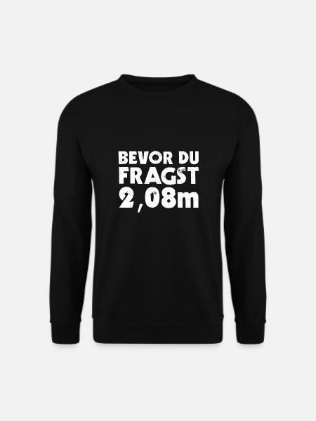 Bevor Du Fragst 2,08m Großer Mensch - Unisex Pullover - Schwarz