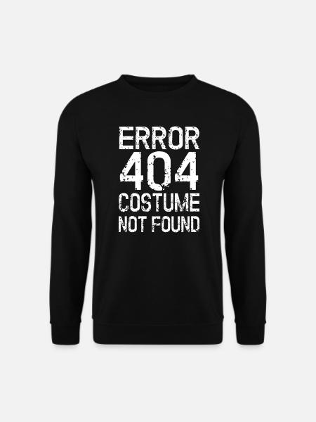 Error 404 costume not found Karneval kein Kostüm - Unisex Pullover - Schwarz