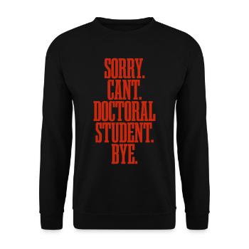 Sorry Can't Doctoral Student Bye - Unisex Sweatshirt - black - Front - Alina (178cm) & Michal (187cm)