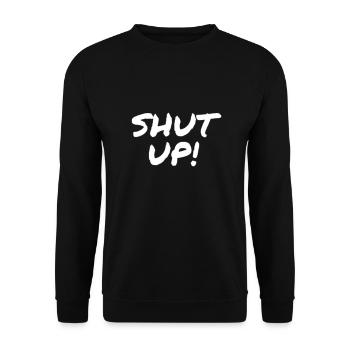 Shut Up! - Unisex Sweatshirt - black - Front - Alina (178cm) & Michal (187cm)