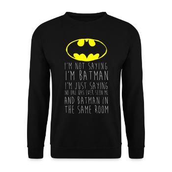 Batman I'm not saying Funny Quote - Unisex Sweatshirt - black - Front - Alina (178cm) & Michal (187cm)