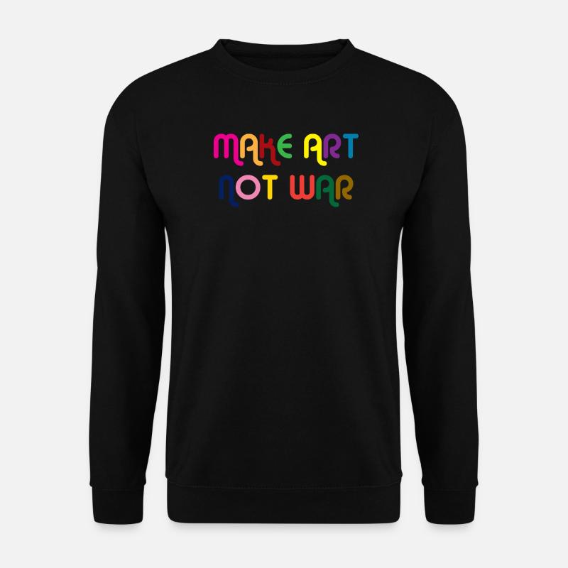 Make Art Not War - Unisex Sweatshirt - black