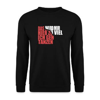 Das wird mir hier zu viel, ich geh tanzen - Unisex Pullover - Schwarz - Vorne - Alina (178cm) & Michal (187cm)
