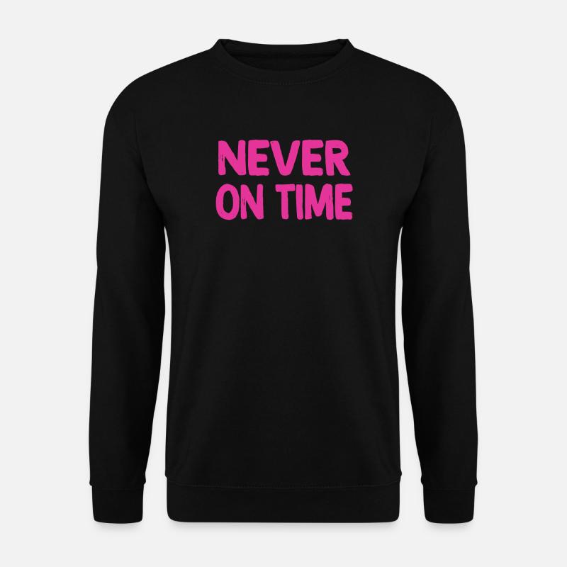 Nie pünktlich - Unisex Pullover - Schwarz