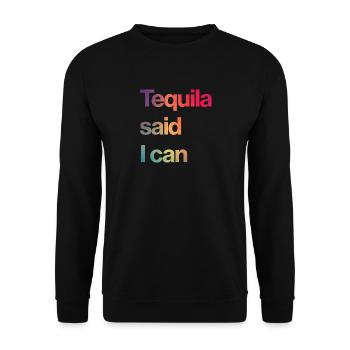 la tequila a dit que je pouvais - Sweat-shirt Unisexe - noir - Devant - Alina (178cm) & Michal (187cm)