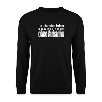Im nächsten Leben mache ich was mit ohne Aufsteh - Unisex Pullover - Schwarz - Vorne - Alina (178cm) & Michal (187cm)
