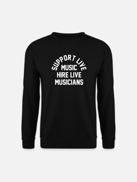 Support Live Music Musicians T-Shirt - Unisex Sweatshirt - black