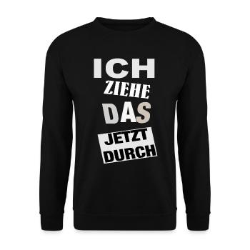 Spruch ICH ZIEHE DAS JETZT DURCH - Motivation - Unisex Pullover - Schwarz - Vorne - Alina (178cm) & Michal (187cm)