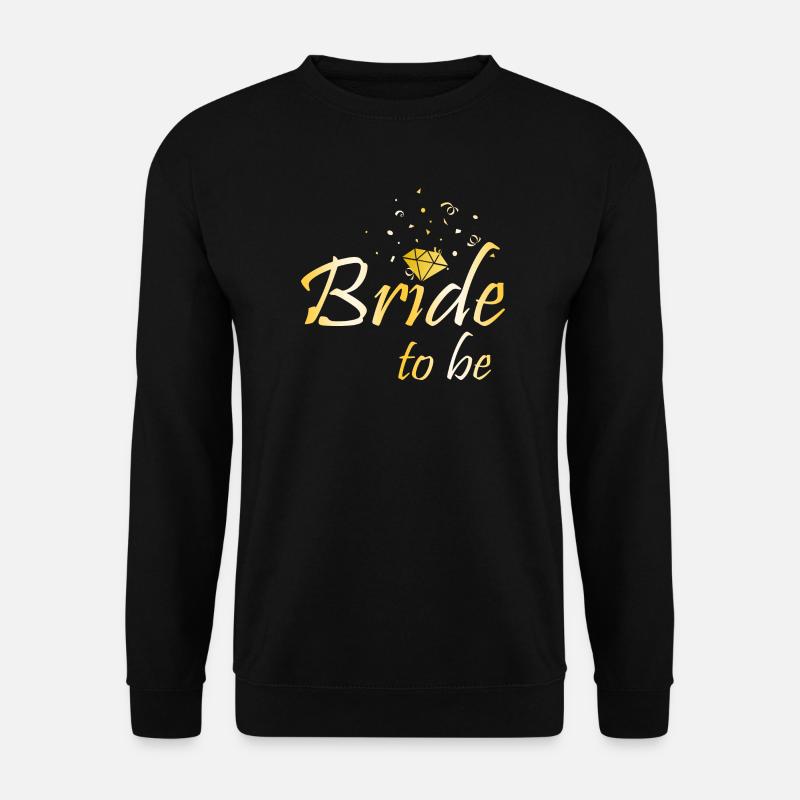 Bride to be - Unisex Sweatshirt - black