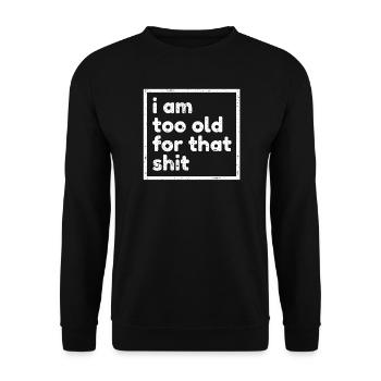 Zu Alt Uralt Alter Geburtstagsspruch Lustig Humor - Unisex Pullover - Schwarz - Vorne - Alina (178cm) & Michal (187cm)