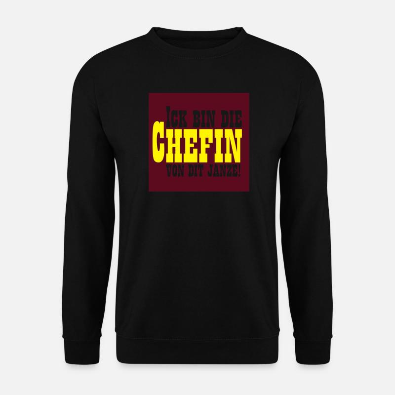 Ich bin die Chefin von Dir Janzel - Unisex Pullover - Schwarz