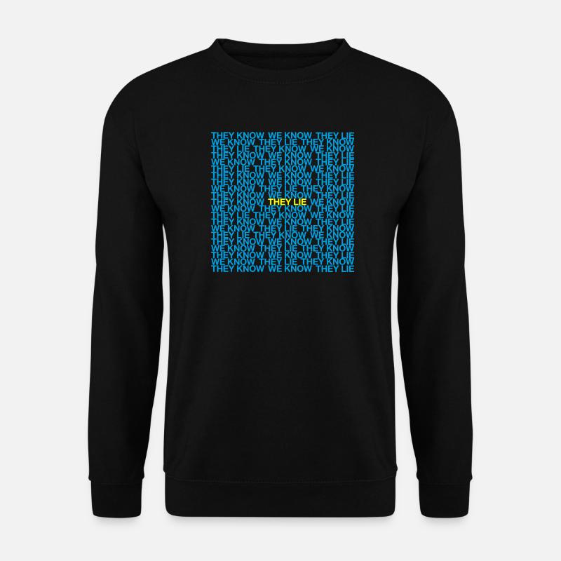 They Know We Know They Lie - Unisex Sweatshirt - black
