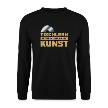 Tischlern ist Kunst Tischler Sägeblatt mit Spruch - Unisex Pullover - Schwarz - Vorne - Alina (178cm) & Michal (187cm)