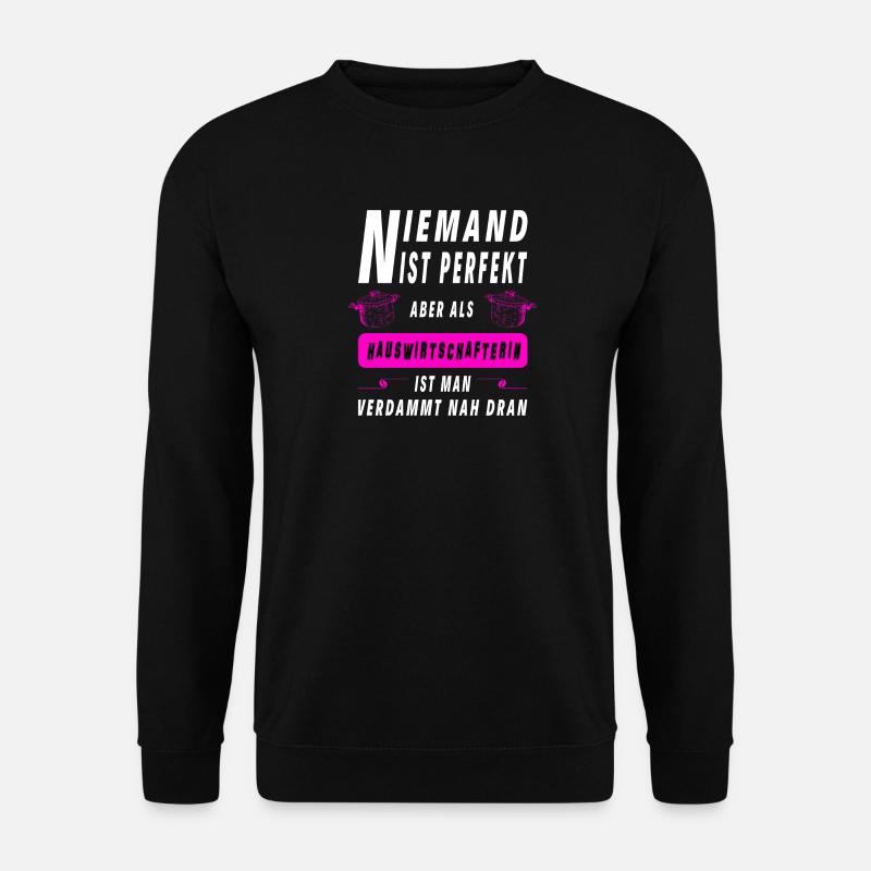 Niemand ist perfekt Hauswirtschafterin Design - Unisex Pullover - Schwarz
