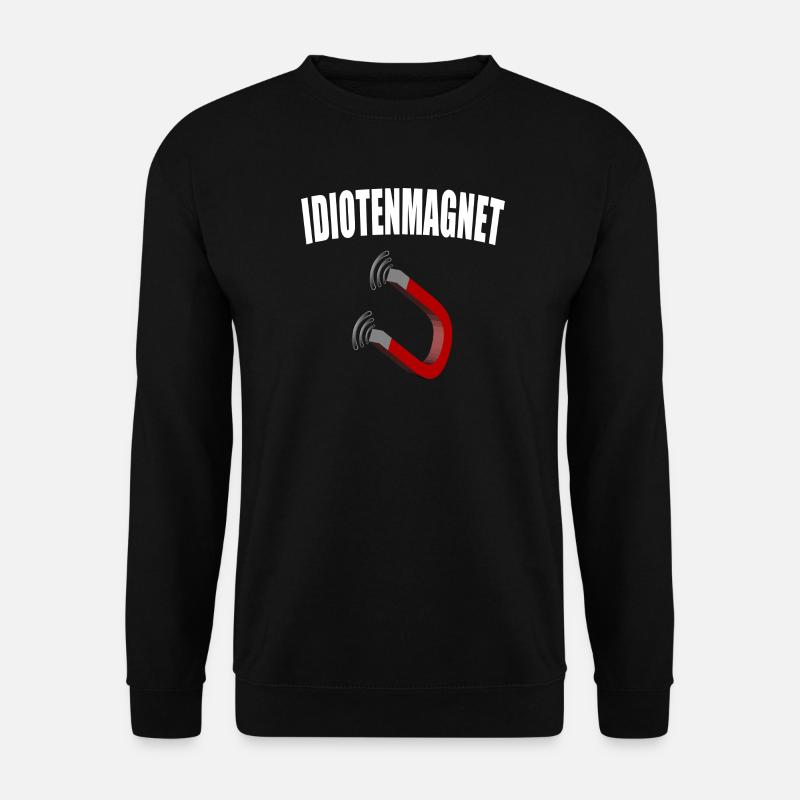 Idiotenmagnet - Unisex Pullover - Schwarz