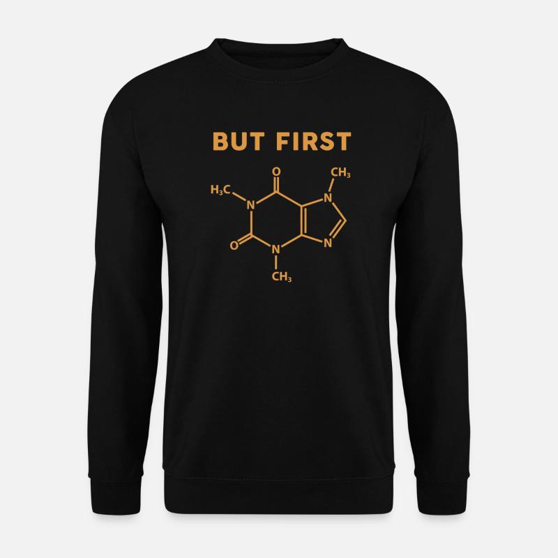 Aber das erste Kaffeemolekül - Unisex Pullover - Schwarz