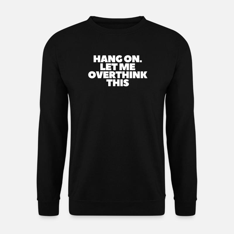 Hæng på Lad mig overtænke dette - Unisex sweater - sort