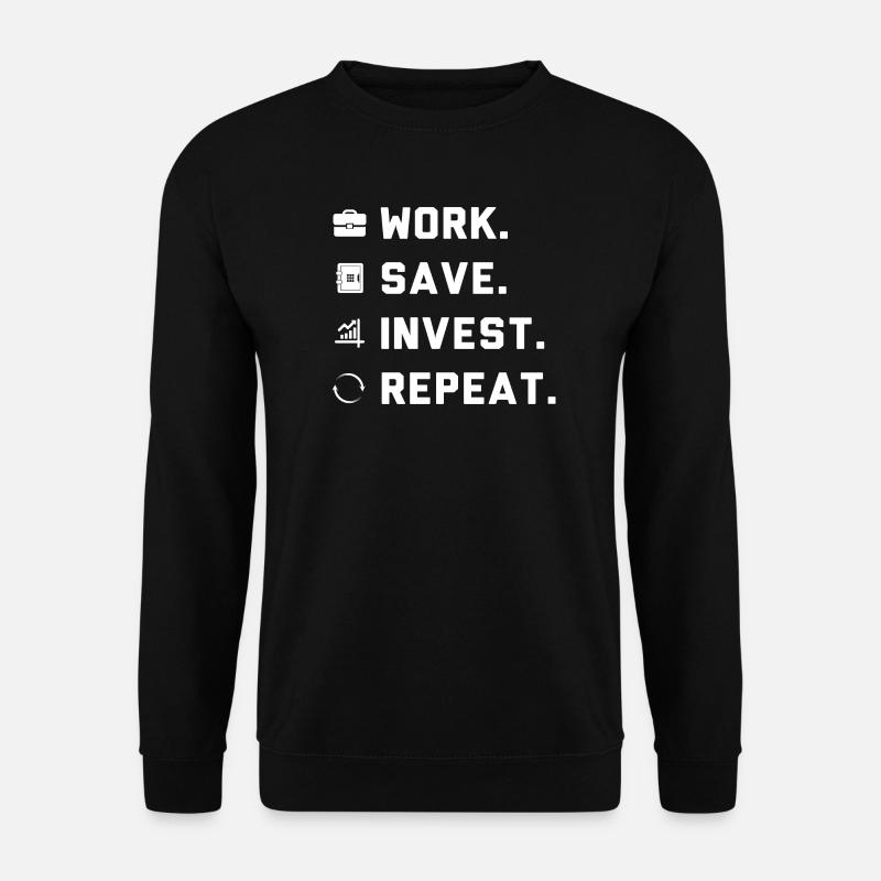 Work. Save. Invest. Repeat. - Sweat-shirt Unisexe - noir
