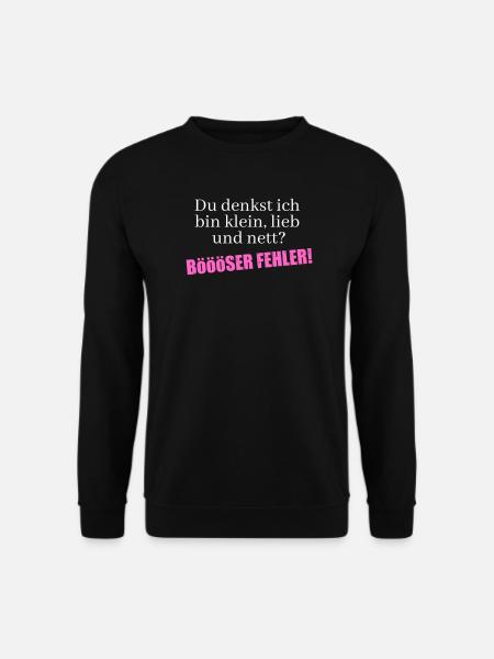 Du denkst ich bin klein, lieb und nett - Unisex Pullover - Schwarz