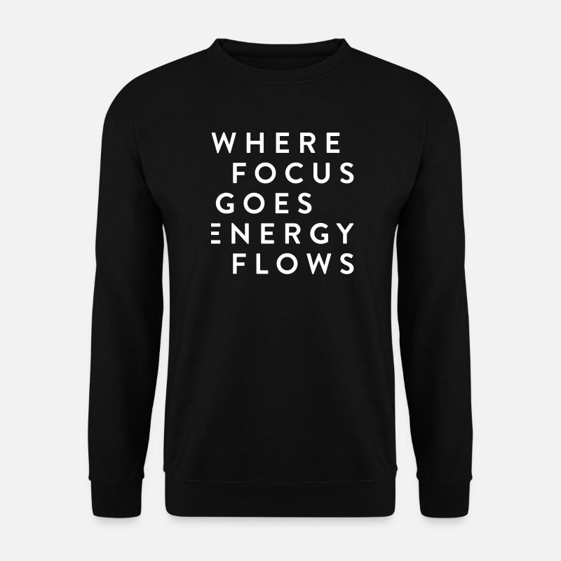 where focus goes energy flows - Unisex Pullover - Schwarz